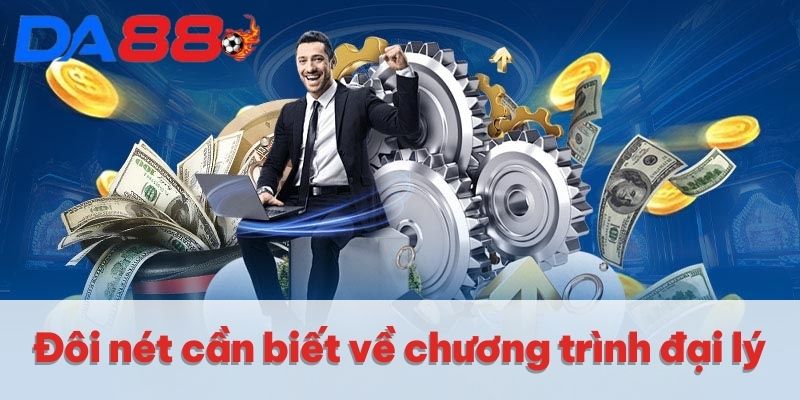 Đôi nét cần biết về chương trình đại lý Đôi nét cần biết về chương trình đại lý