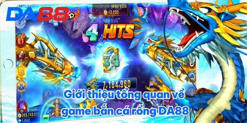 Giới thiệu tổng quan về game bắn cá rồng DA88 Giới thiệu tổng quan về game bắn cá rồng DA88