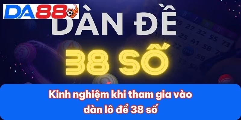 Kinh nghiệm khi tham gia vào dàn lô đề 38 số Kinh nghiệm khi tham gia vào dàn lô đề 38 số