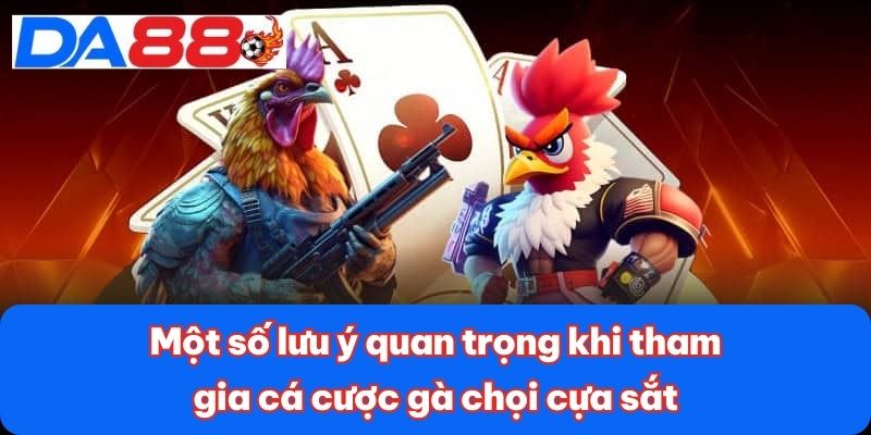 Một số lưu ý quan trọng khi tham gia cá cược gà chọi cựa sắt Một số lưu ý quan trọng khi tham gia cá cược gà chọi cựa sắt