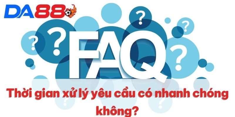 Thời gian xử lý yêu cầu có nhanh chóng không? Thời gian xử lý yêu cầu có nhanh chóng không?